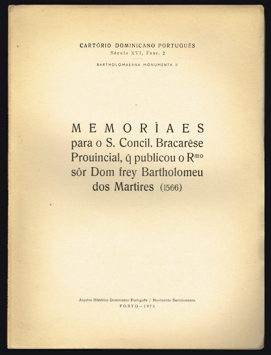 MEMORIAES para o S. Concil. Bracarese Prouincial, q publicou o Rmo sor Dom Frey Bartholomeu dos Martires (1566)